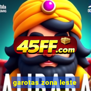 garotas zona leste